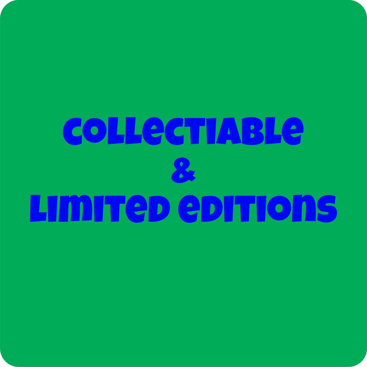 COLLECTIABLE AND LIMITED EDITION